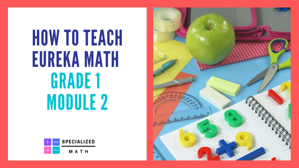 How To Teach Eureka Math Grade 1 Module 2 Specialized Math