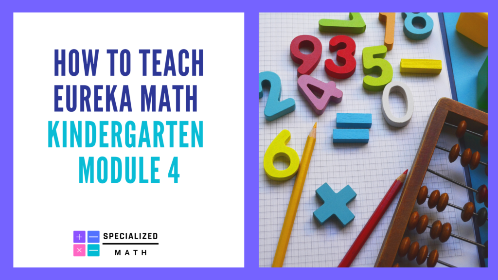 How To Teach Eureka Math Kindergarten Module 4 Specialized Math